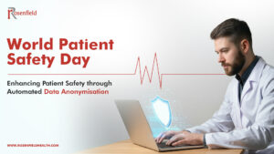 World Patient Safety Day 2024: Enhancing Patient Safety through Automated Data Anonymisation ​